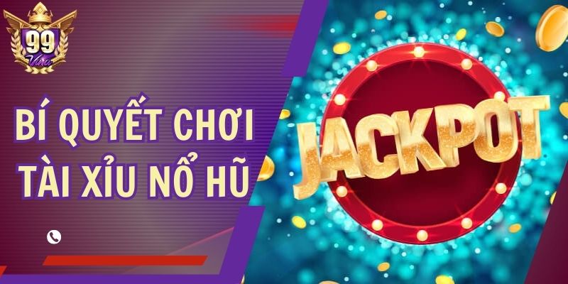 Bí Quyết Chơi Tài Xỉu Nổ Hũ - Combo Slot Game Cực Chất